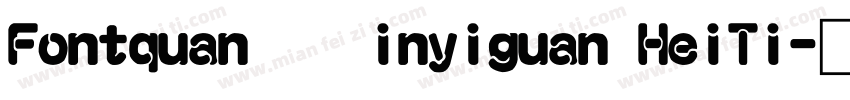 Fontquan ｘinyiguan HeiTi字体转换